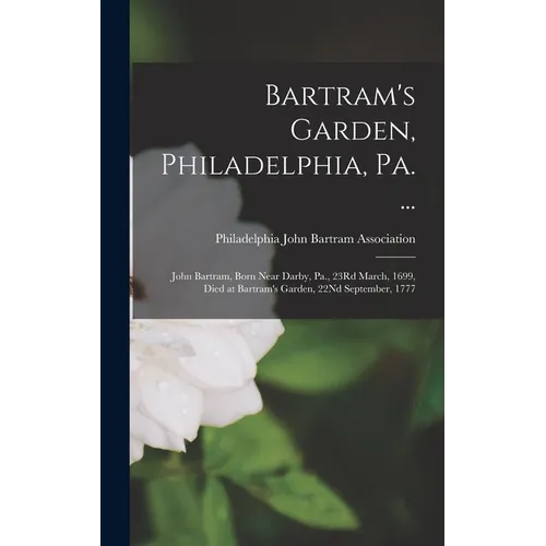 Bartram’s Garden | John Bartram & cAmerica’s Botanical History