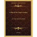 A Plan Of Mr. Pope's Garden: As It Was Left At His Death: With A Plan And Perspective View Of The Grotto (1745) - Paperback