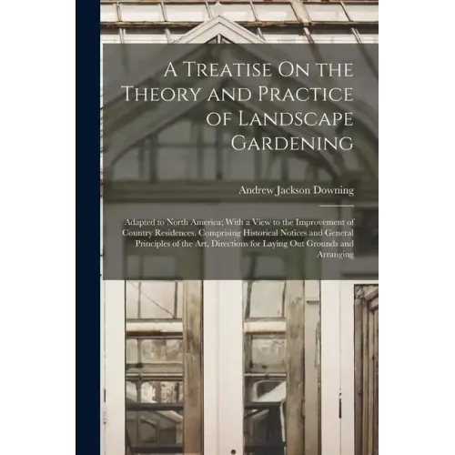 A Treatise on Landscape Gardening | Classic North American Garden Design- Paperback