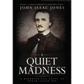 A Quiet Madness: A biographical novel of Edgar Allan Poe - Hardcover